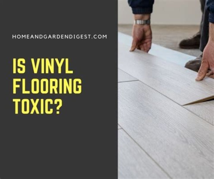 Are vinyl floors toxic
