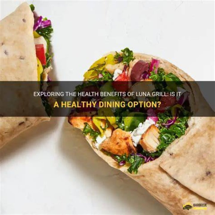 Is Luna Grill healthy