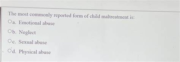 What is the most commonly reported form of child maltreatment
